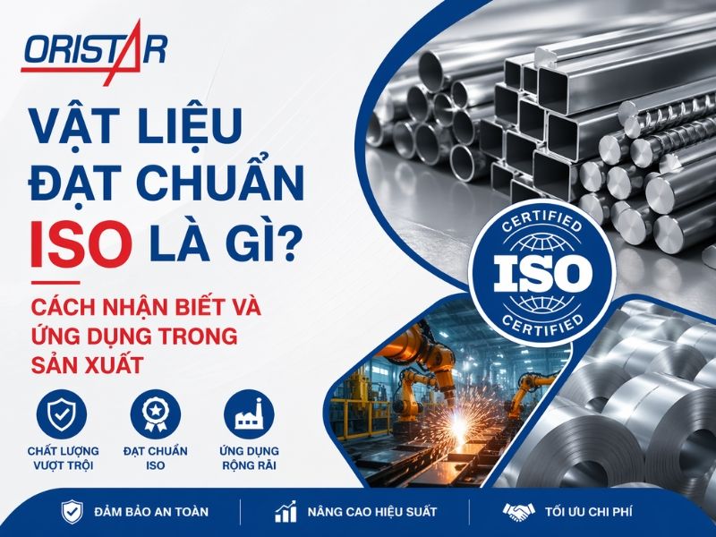 VẬT LIỆU ĐẠT CHUẨN ISO LÀ GÌ? CÁCH NHẬN BIẾT VÀ ỨNG DỤNG TRONG SẢN XUẤT